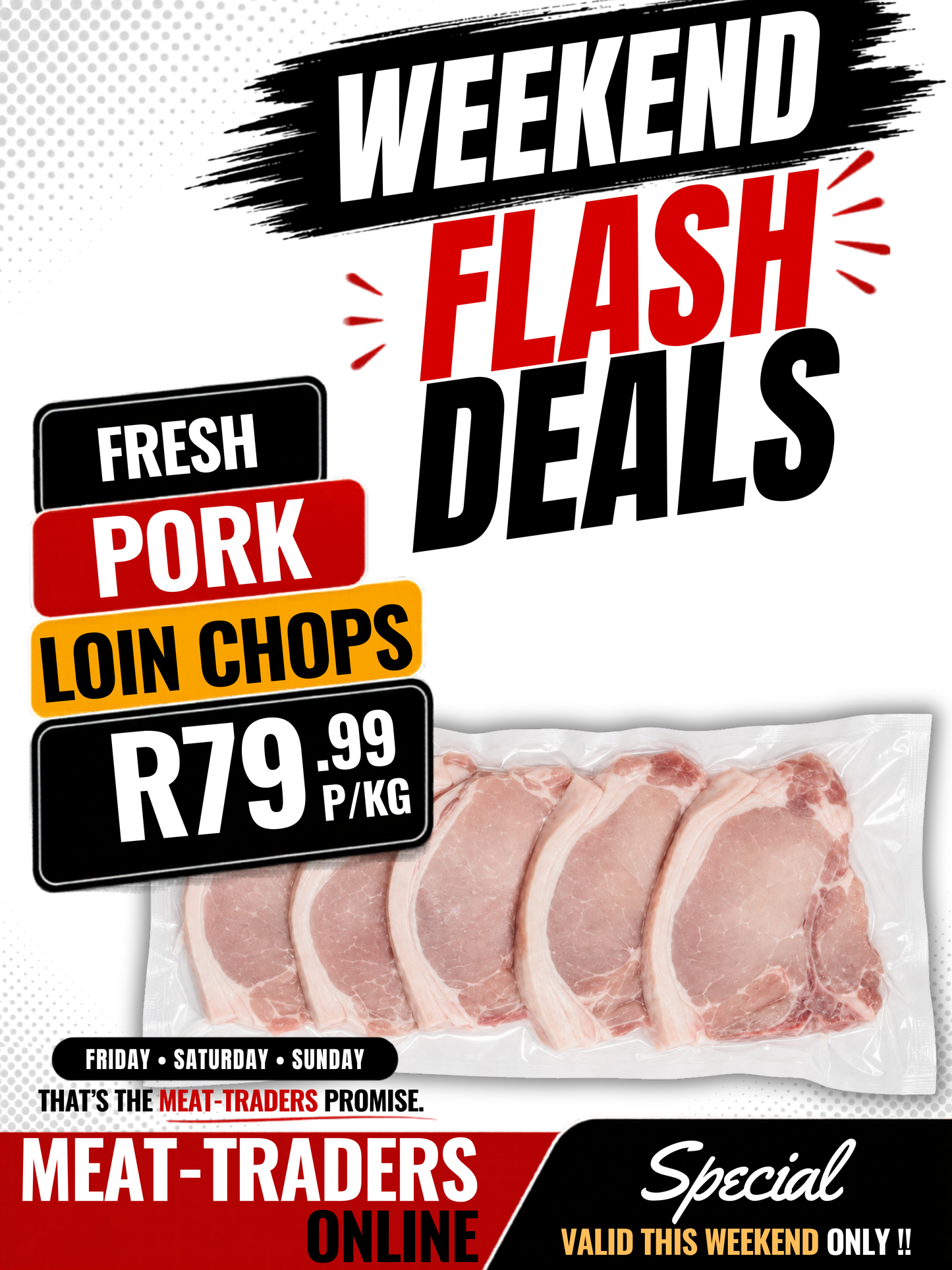 WEEKEND FLASH DEAL - FRESH PORK LOIN CHOPS